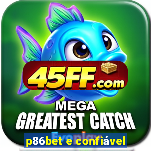 p86bet e confiável